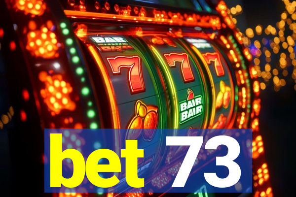 bet 73