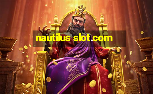 nautilus slot.com