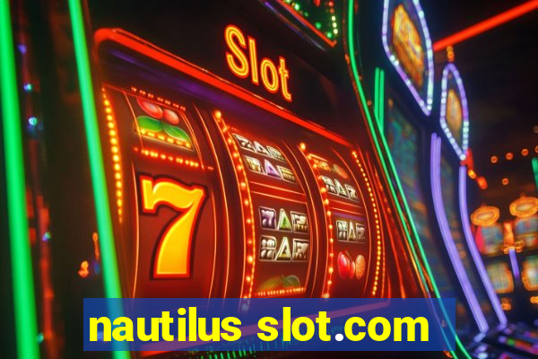 nautilus slot.com