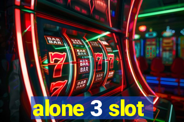 alone 3 slot