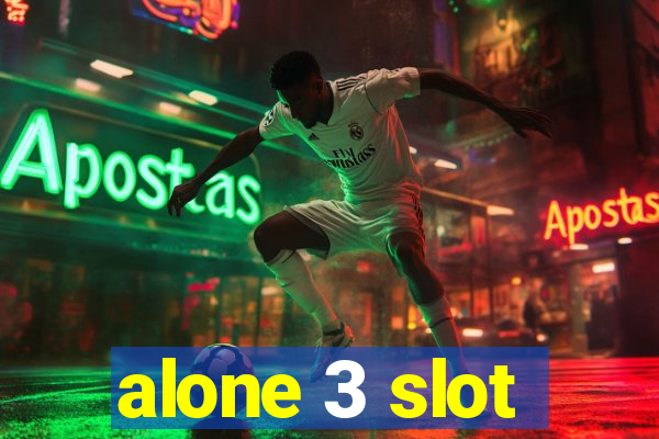 alone 3 slot