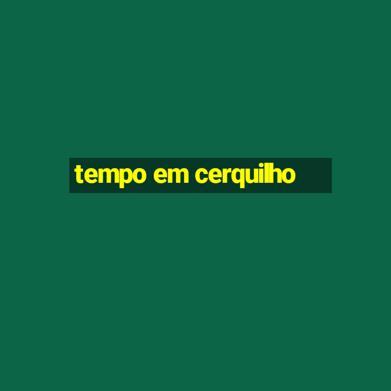 tempo em cerquilho