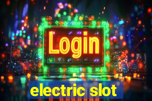 electric slot