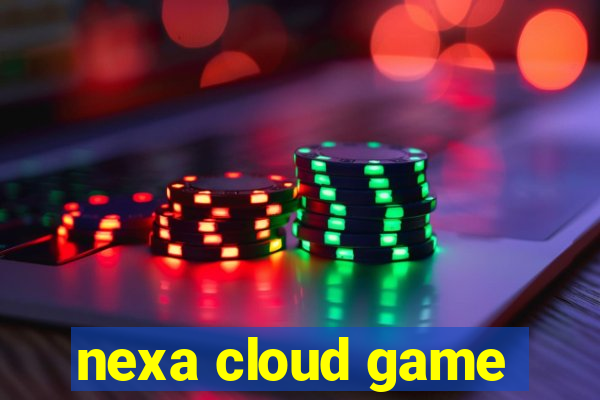 nexa cloud game