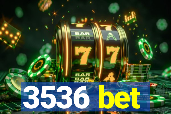 3536 bet