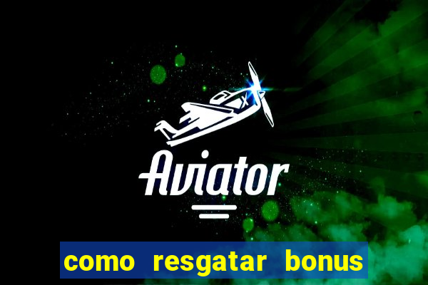 como resgatar bonus estrela bet