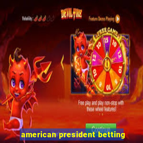 american president betting