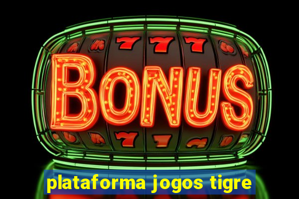 plataforma jogos tigre