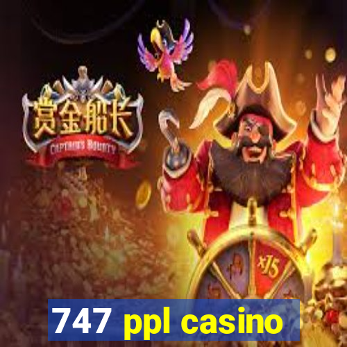 747 ppl casino