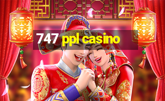 747 ppl casino