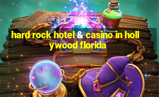 hard rock hotel & casino in hollywood florida