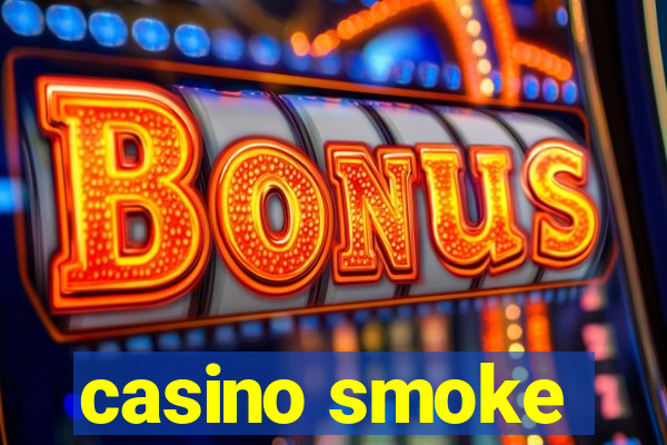 casino smoke