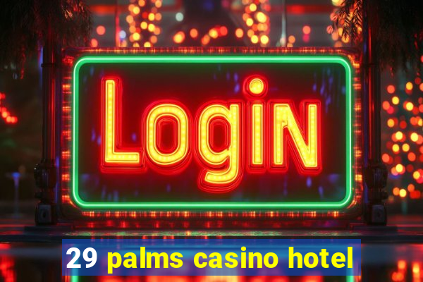 29 palms casino hotel