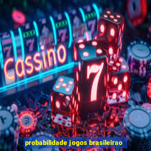 probabilidade jogos brasileirao