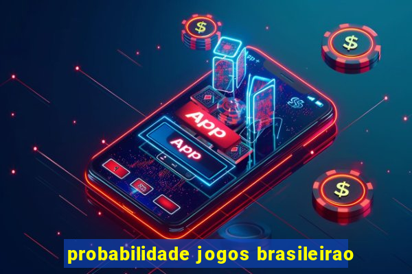 probabilidade jogos brasileirao