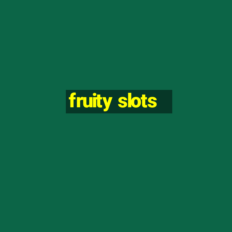 fruity slots