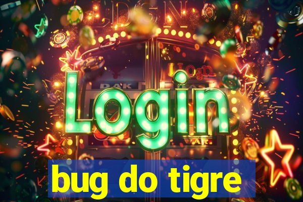 bug do tigre