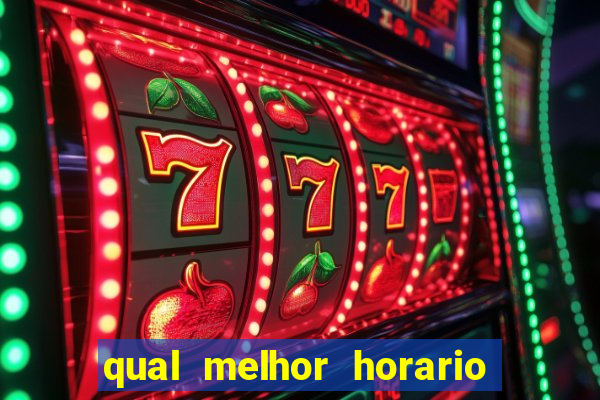 qual melhor horario pra jogar fortune tiger