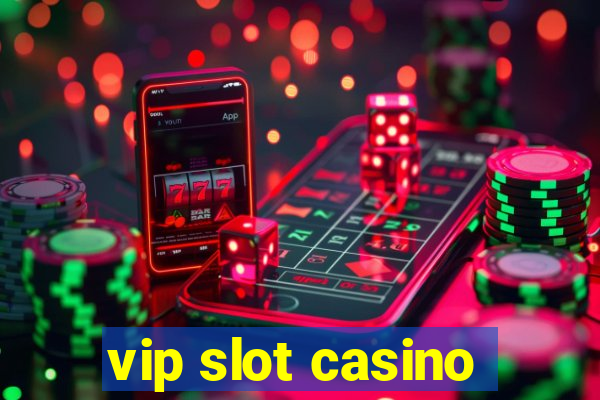 vip slot casino