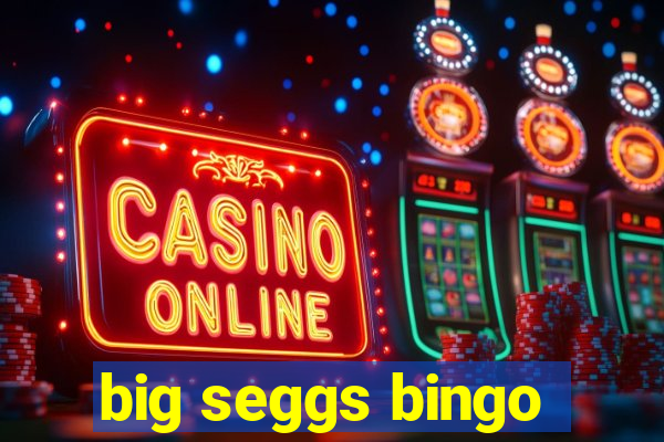 big seggs bingo