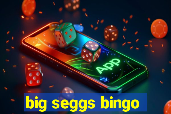 big seggs bingo