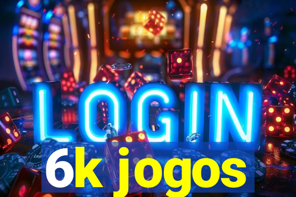 6k jogos