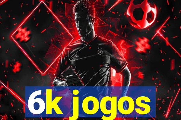 6k jogos