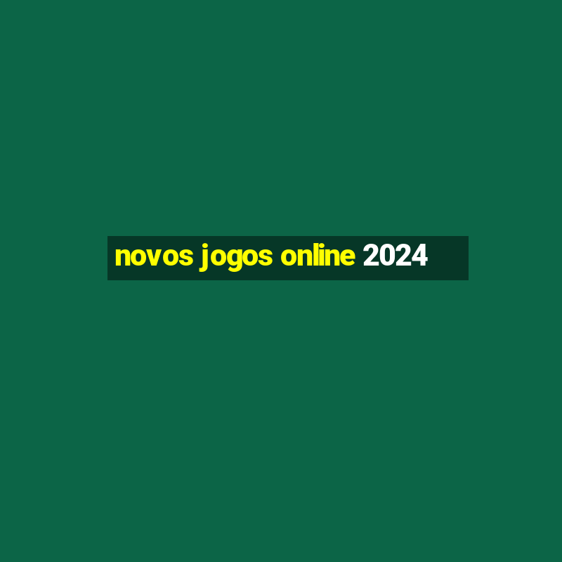 novos jogos online 2024