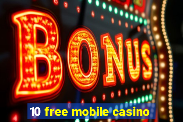 10 free mobile casino