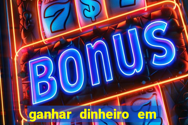 ganhar dinheiro em dolar jogando