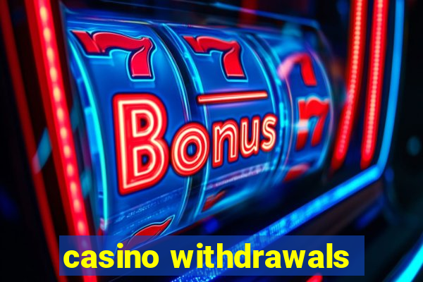 casino withdrawals