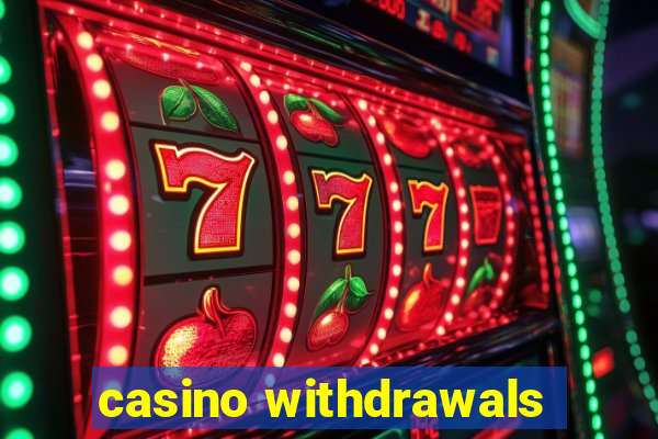 casino withdrawals