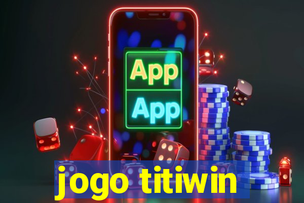 jogo titiwin