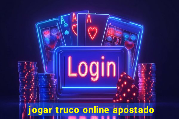 jogar truco online apostado