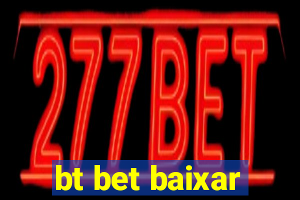 bt bet baixar