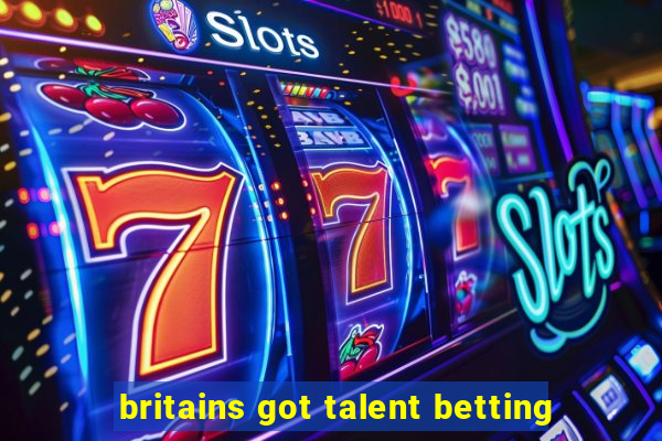 britains got talent betting