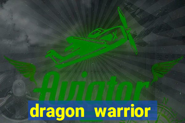 dragon warrior legend champion dinheiro infinito