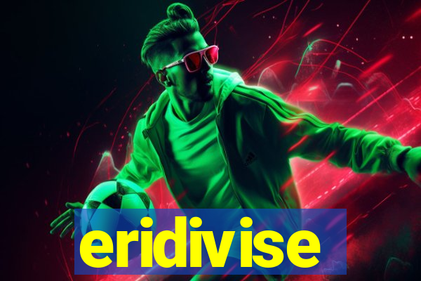 eridivise