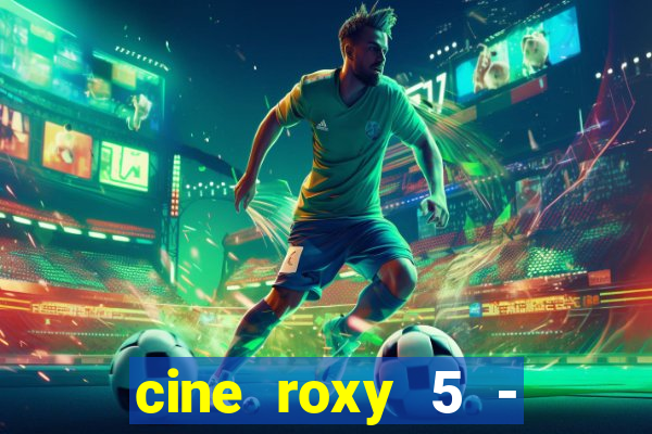 cine roxy 5 - santos santos - sp