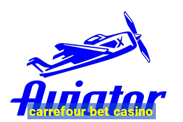 carrefour bet casino