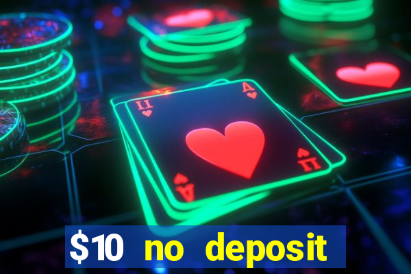 $10 no deposit bonus casino