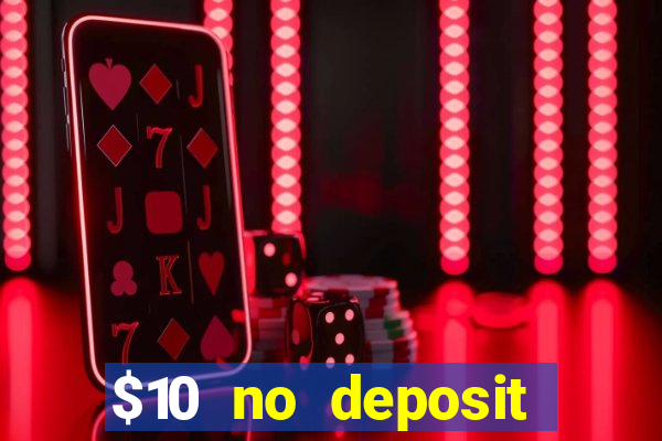 $10 no deposit bonus casino