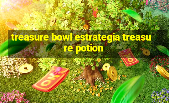 treasure bowl estrategia treasure potion