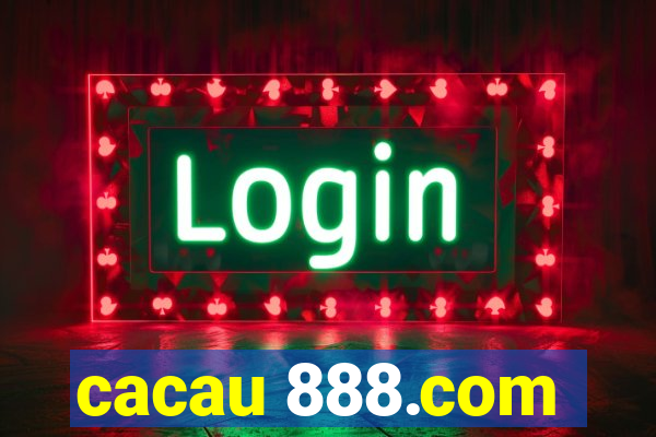 cacau 888.com