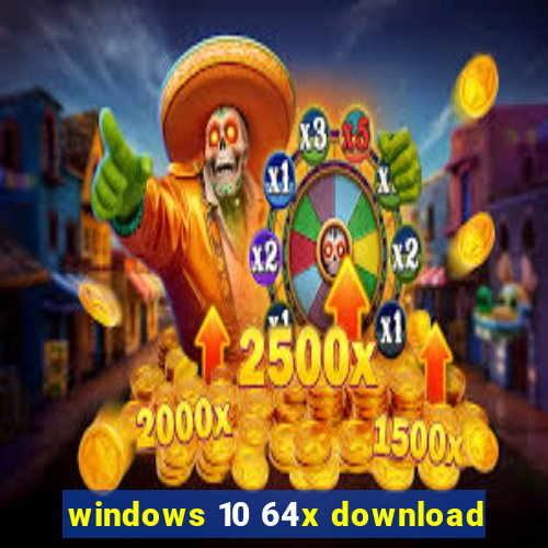 windows 10 64x download