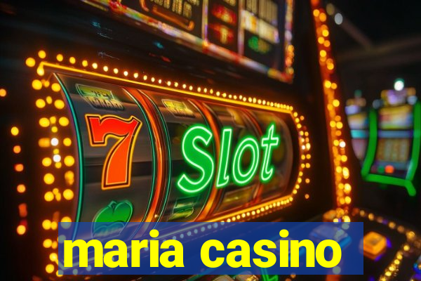 maria casino