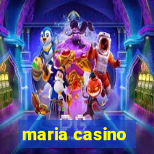 maria casino