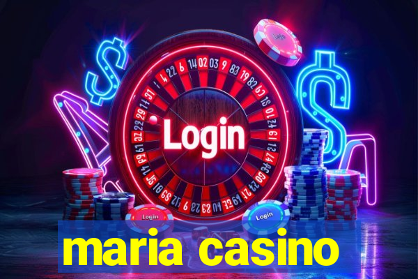 maria casino