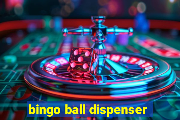 bingo ball dispenser