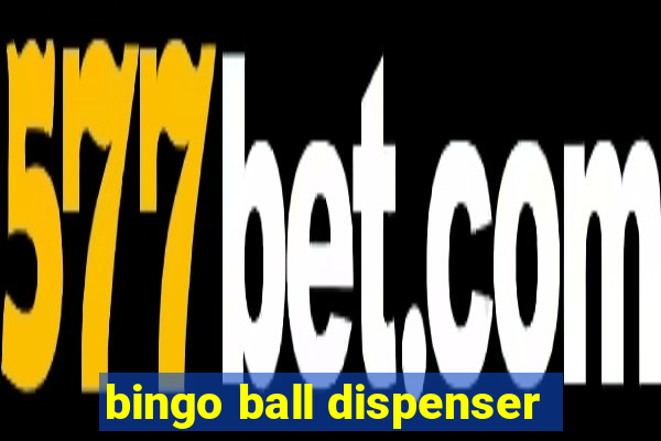 bingo ball dispenser